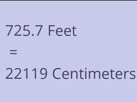 725.7 FEET TO CM