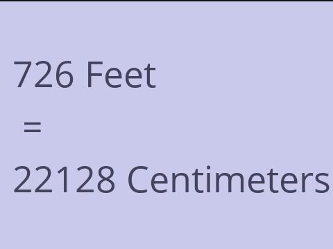 726 FEET TO CM