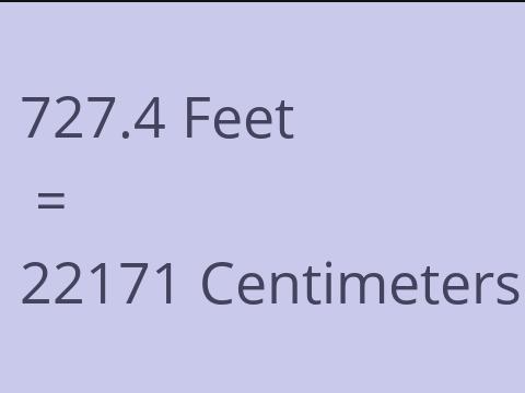 727.4 FEET TO CM