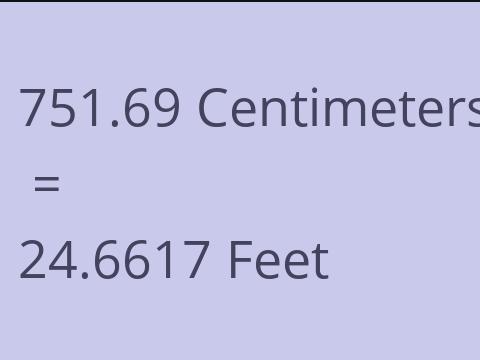 751.69 CM TO FEET