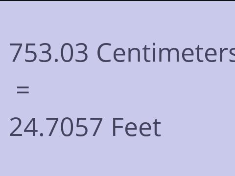 753.03 CM TO FEET