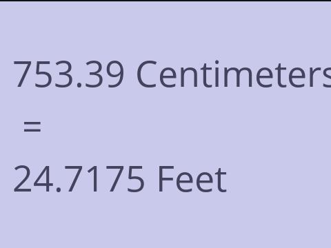 753.39 CM TO FEET