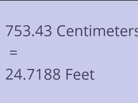 753.43 CM TO FEET