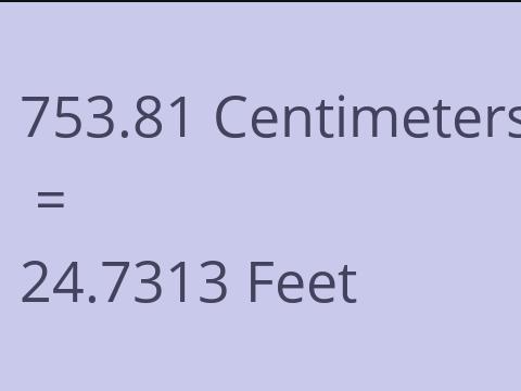 753.81 CM TO FEET