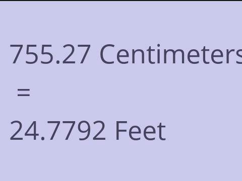 755.27 CM TO FEET