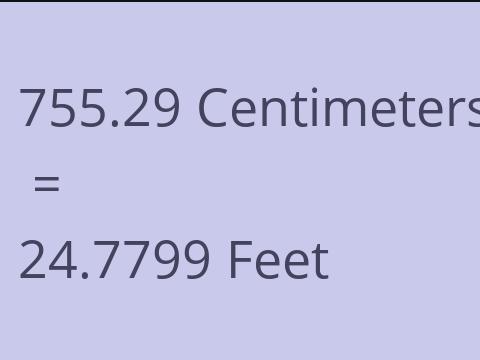 755.29 CM TO FEET