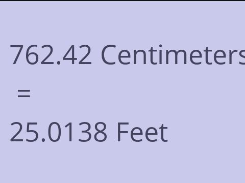 762.42 CM TO FEET