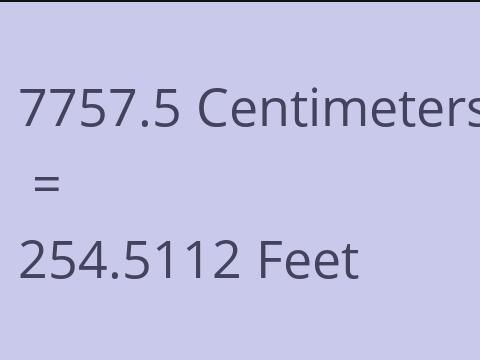 7757.5 CM TO FEET