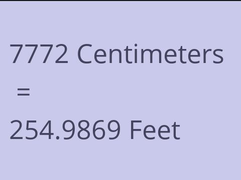 7772 CM TO FEET
