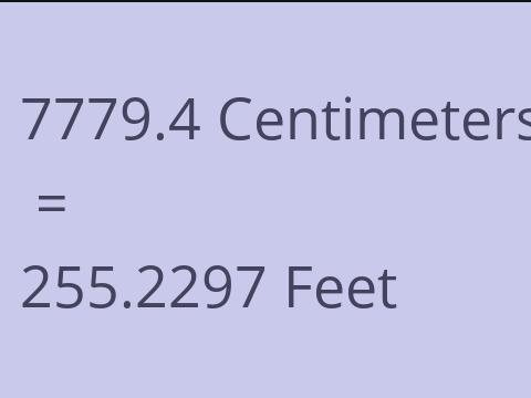 7779.4 CM TO FEET