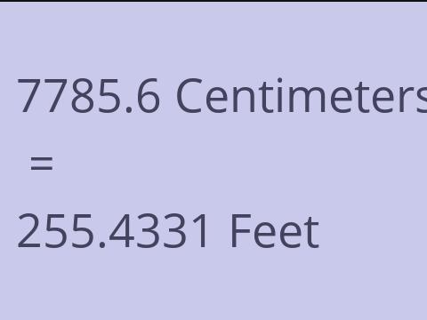 7785.6 CM TO FEET