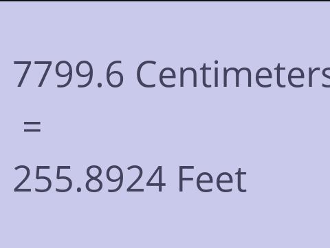 7799.6 CM TO FEET