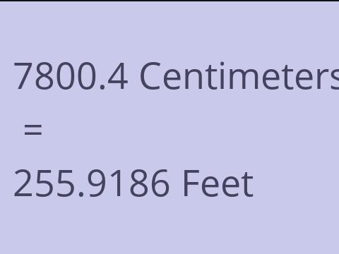 7800.4 CM TO FEET