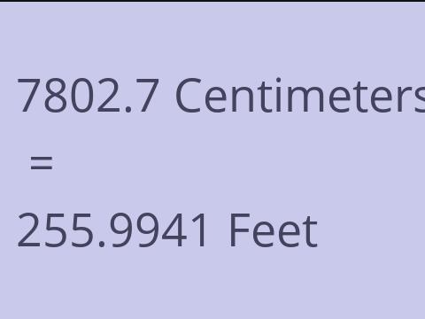 7802.7 CM TO FEET