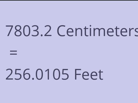 7803.2 CM TO FEET