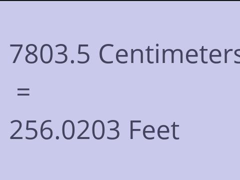 7803.5 CM TO FEET