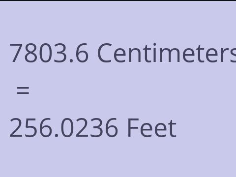 7803.6 CM TO FEET