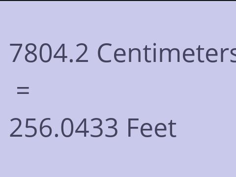 7804.2 CM TO FEET