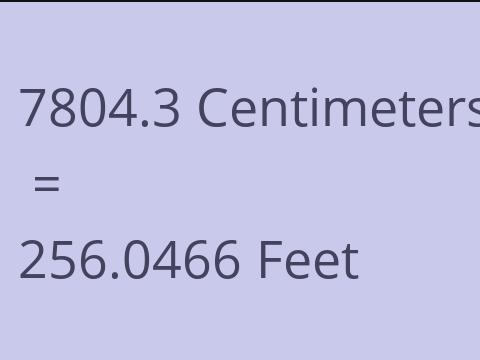 7804.3 CM TO FEET