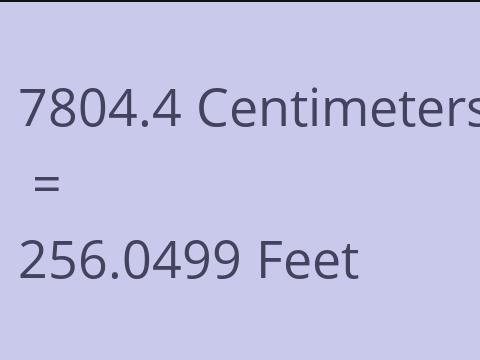 7804.4 CM TO FEET