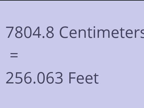 7804.8 CM TO FEET