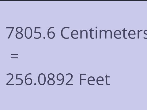 7805.6 CM TO FEET