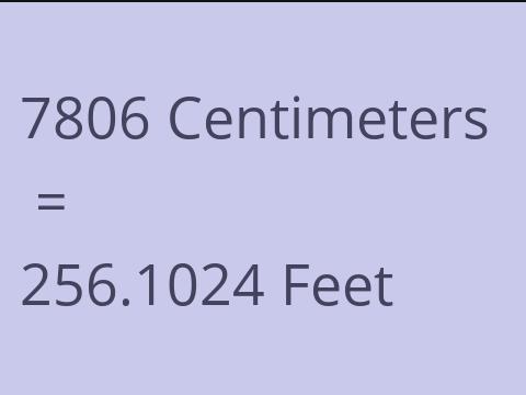 7806 CM TO FEET