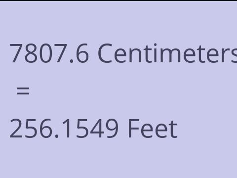7807.6 CM TO FEET
