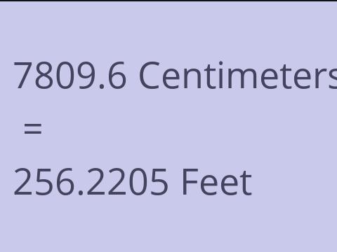 7809.6 CM TO FEET