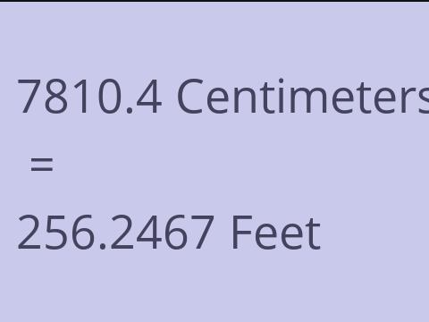 7810.4 CM TO FEET