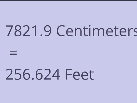 7821.9 CM TO FEET