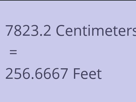 7823.2 CM TO FEET