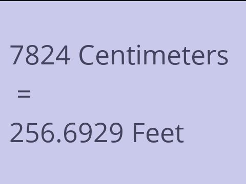 7824 CM TO FEET