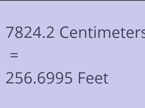 7824.2 CM TO FEET