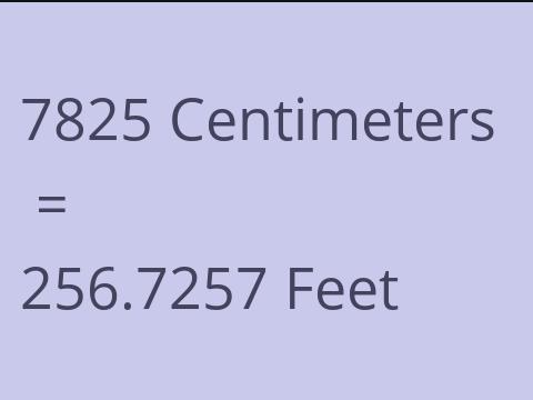7825 CM TO FEET