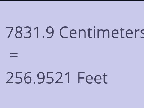 7831.9 CM TO FEET