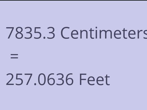 7835.3 CM TO FEET