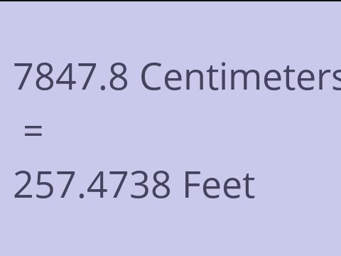 7847.8 CM TO FEET