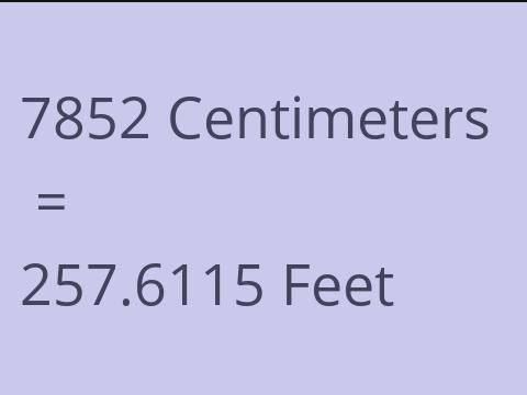 7852 CM TO FEET
