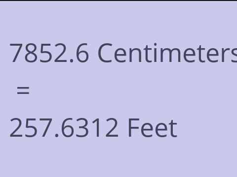7852.6 CM TO FEET