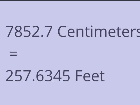 7852.7 CM TO FEET