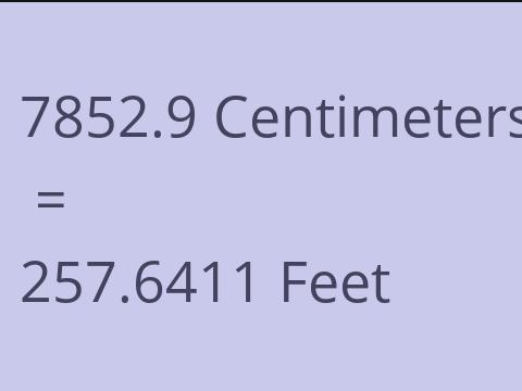 7852.9 CM TO FEET