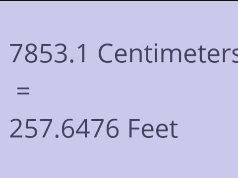 7853.1 CM TO FEET