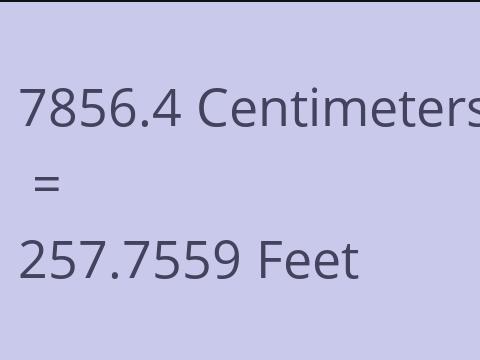 7856.4 CM TO FEET