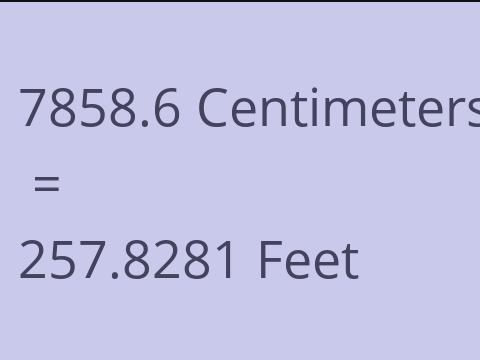 7858.6 CM TO FEET