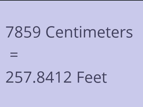 7859 CM TO FEET