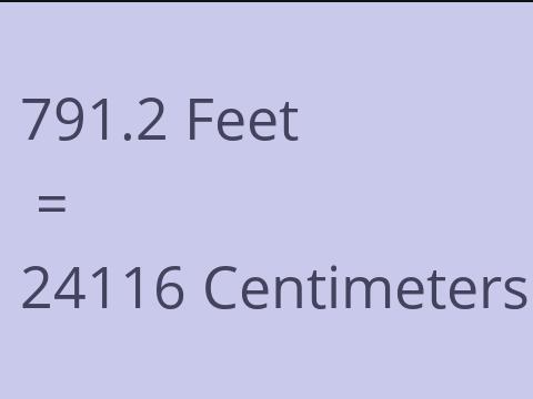 791.2 FEET TO CM