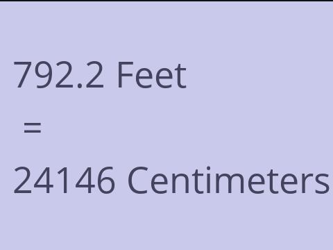 792.2 FEET TO CM