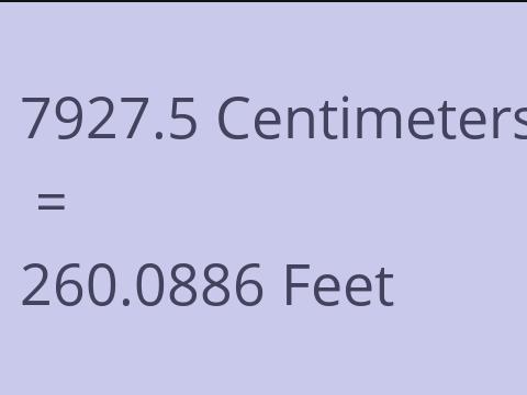 7927.5 CM TO FEET