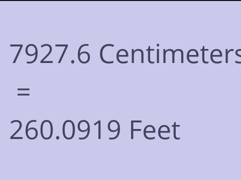 7927.6 CM TO FEET
